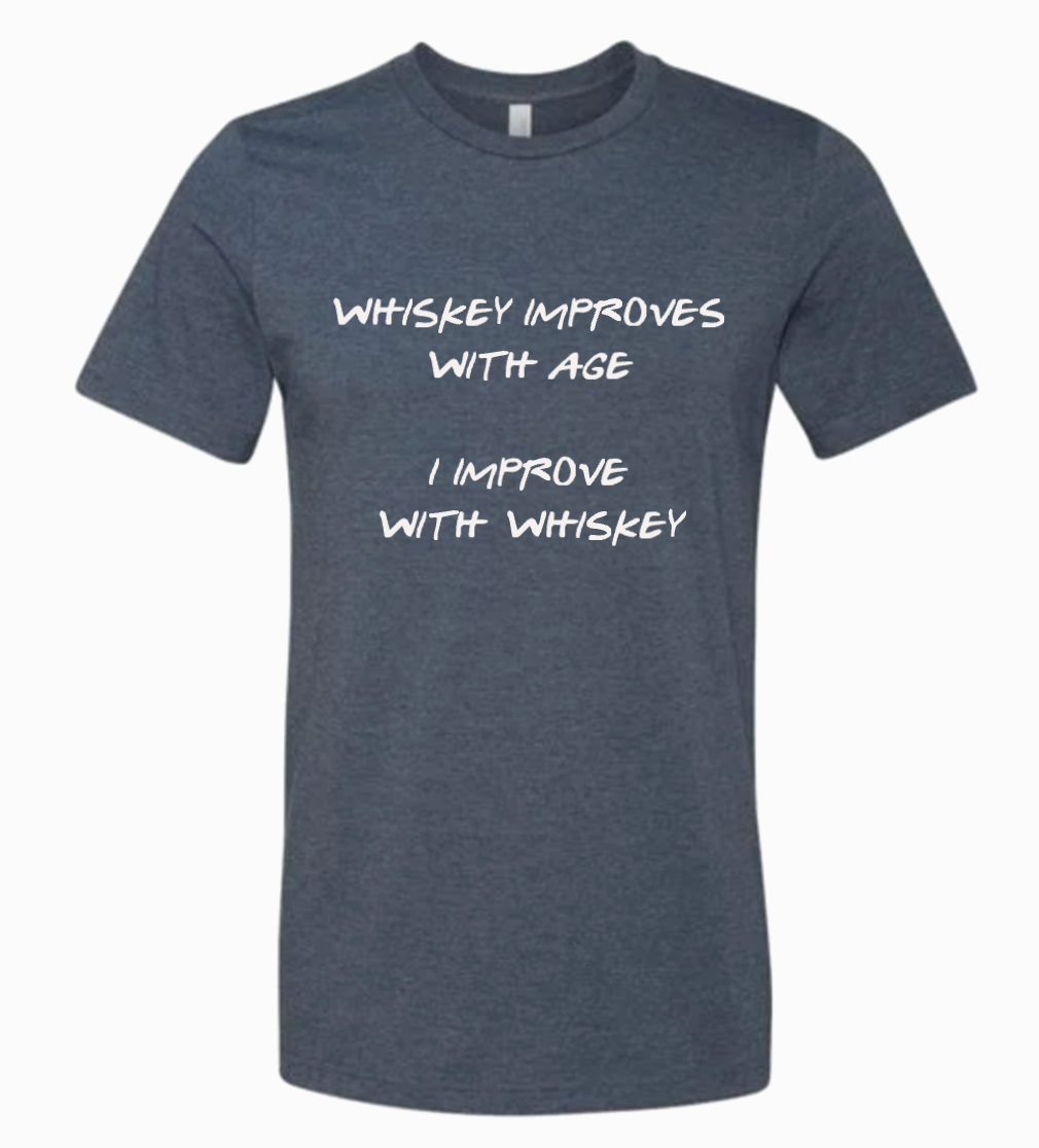 I Improve With Whiskey